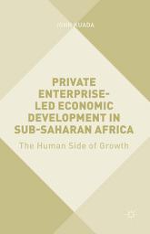 Icon image Private Enterprise-Led Economic Development in Sub-Saharan Africa: The Human Side of Growth