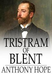 Icon image Tristram of Blent: An Episode in the Story of an Ancient House