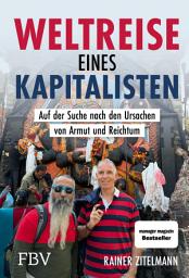 Icon image Weltreise eines Kapitalisten: Auf der Suche nach den Ursachen von Armut und Reichtum. Manager Magazin Bestseller über Kapitalismus, Freiheit, Gesellschaft