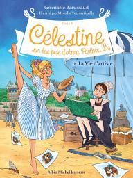 Icon image La Vie d'artiste: Célestine sur les traces d'Anna Pavlova - tome 6