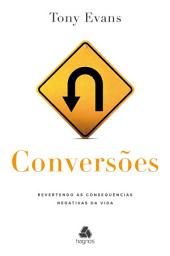 Icon image Conversões: Dando meia volta e revertendo as consequências negativas da vida