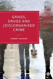 Icon image Gangs, Drugs and (Dis)Organised Crime