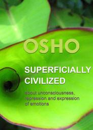 Icon image Superficially Civilized: about unconsciousness, repression and expression of emotions
