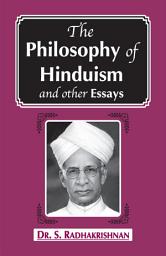 Icon image The Philosophy of Hinduism and other Essays