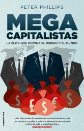 Icon image Megacapitalistas: La élite que domina el dinero y el mundo