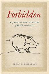 Icon image Forbidden: A 3,000-Year History of Jews and the Pig