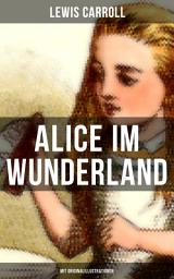 Icon image Alice im Wunderland (Mit Originalillustrationen): Der beliebte Kinderklassiker: Alices Abenteuer im Wunderland