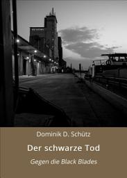Icon image Der schwarze Tod: Gegen die Black Blades