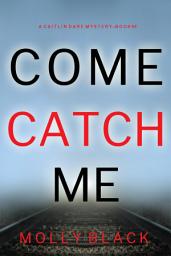 Icon image Come Catch Me