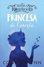 Icon image As Crónicas de Rosewood 4 - Princesa de Coração