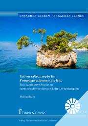 Icon image Universalkonzepte im Fremdsprachenunterricht: Eine qualitative Studie zu sprachenübergreifenden Lehr-Lernprinzipien