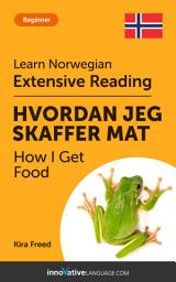 Icon image Norwegian Extensive Reading: HOW I GET FOOD: Level 3