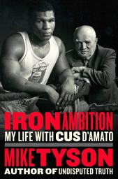Icon image Iron Ambition: My Life with Cus D'Amato