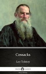 Icon image Cossacks by Leo Tolstoy - Delphi Classics (Illustrated)