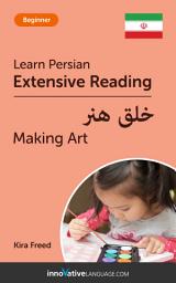 Icon image Persian Extensive Reading: MAKING ART: Level 3