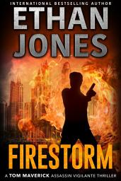 Icon image Firestorm: A Tom Maverick Assassin Vigilante Thriller