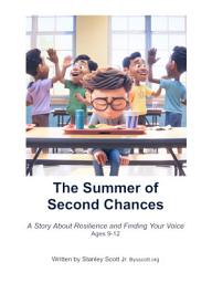 Icon image The Summer of Second Chances: A Story About Resilience and Finding Your Voice Ages 9-12