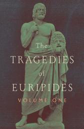 Icon image The Tragedies of Euripides: Volume One