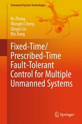 Icon image Fixed-Time/Prescribed-Time Fault-Tolerant Control for Multiple Unmanned Systems