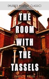 Icon image THE ROOM WITH THE TASSELS (Murder Mystery Classic): Detective Pennington Wise Series