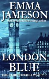 Icon image London Blue: Lord & Lady Hetheridge Mysteries Book 8
