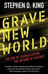 Icon image Grave New World: The End of Globalization, the Return of History