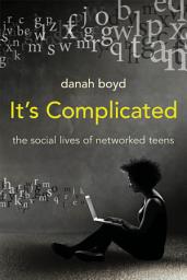 Icon image It's Complicated: The Social Lives of Networked Teens