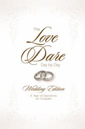 Icon image The Love Dare Day by Day, Wedding Edition: A Year of Devotions for Couples