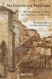 Icon image No Country for Travellers?: British visitors to Spain and Portugal, 1760–1820