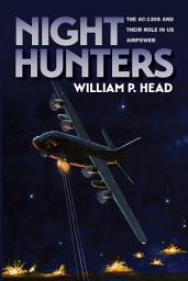 Icon image Night Hunters: The AC-130s and Their Role in US Airpower