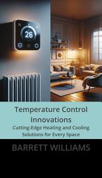 Icon image Temperature Control Innovations: Cutting-Edge Heating and Cooling Solutions for Every Space