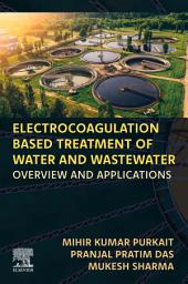 Icon image Electrocoagulation Based Treatment of Water and Wastewater: Overview and Applications