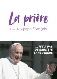 Icon image La prière à l'école du pape François