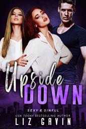 Icon image Upside Down: A Sizzling CEO Polyamorous Romance