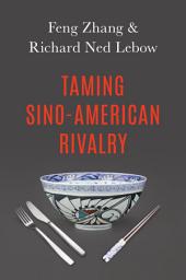 Icon image Taming Sino-American Rivalry