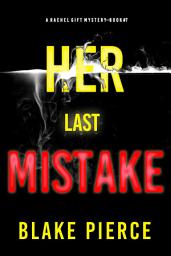 Icon image Her Last Mistake (A Rachel Gift FBI Suspense Thriller—Book 7)