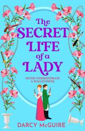 Icon image The Secret Life of a Lady: A spicy historical romance - fill the Bridgerton hole in your heart!