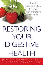 Icon image Restoring Your Digestive Health:: A Proven Plan to Conquer Crohn's, Colitis, and Digestive Diseases