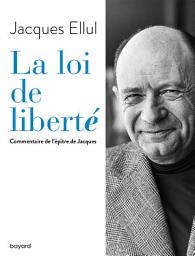 Icon image La loi de liberté. Commentaire de l'épître de Jacques