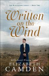 Icon image Written on the Wind (The Blackstone Legacy Book #2)