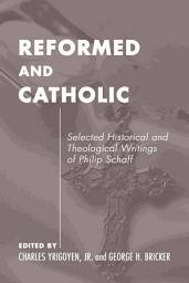 Icon image Catholic and Reformed: Selected Theological Writings of John Williamson Nevin