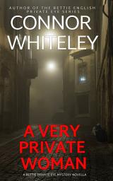 Icon image A Very Private Woman: A Bettie Private Eye Mystery Novella