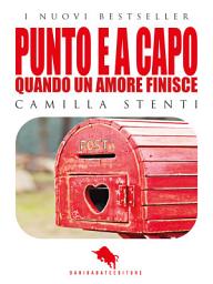 Icon image PUNTO E A CAPO, Quando un Amore finisce (Romanzo)