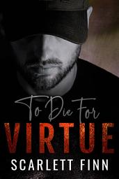 Icon image To Die for Virtue: Steamy Romantic Suspense Mystery Thriller Adventure.
