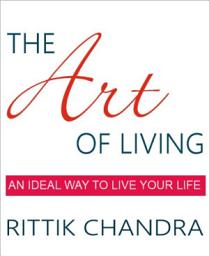 Icon image The Art of Living: An Ideal Way to Live Your Life