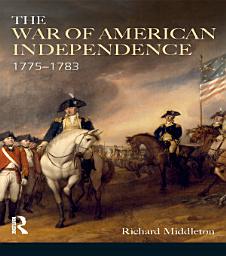 Icon image The War of American Independence: 1775-1783