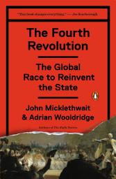 Icon image The Fourth Revolution: The Global Race to Reinvent the State