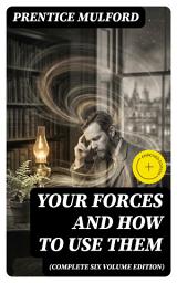 Icon image Your Forces and How to Use Them (Complete Six Volume Edition): Enriched edition.