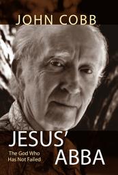 Icon image Jesus Abba: The God Who Has Not Failed
