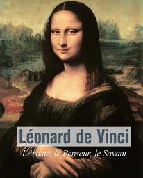 Icon image Léonard De Vinci - L’Artiste, le Penseur, le Savant